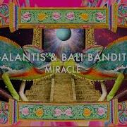 Miracle Galantis Bali Bandits