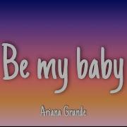 Be My Baby Feat Cashmere Cat Ariana Grande