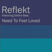 Need To Feel Loved Reflekt Delline Bass