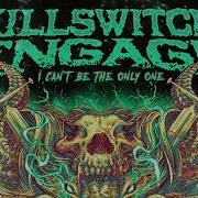 Killswitch Engage I Can T Be The Only One