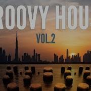 Groovy House Mix Vol 2 The Best Funky House Disco House Music