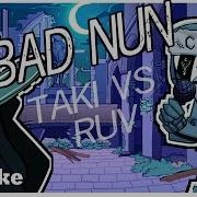 Fnf Bad Nun Taki Vs Ruvstail