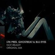 Ltn Ghostbeat Blu Eyes Not Ready Extended Dub Mix