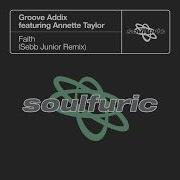 Faith Sebb Junior Extended Remix Groove Addix Annette Taylor Sebb Junior