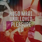 Unalloyed Pleasure Hugo Mari