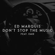 Ed Marquis Don T Stop The Music