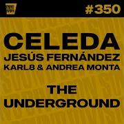 The Underground Extended Mix Celeda Jesus Fernandez Karl8 Andrea Monta