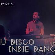 Nu Disco Indie Dance Set 5 Ahmet Kilic