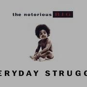 The Notorious Big Everyday Stuggle