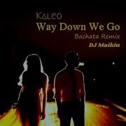 Dj Maikiu Way Down We Go Bachata Remix