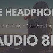 Twenty One Pilots Nico And The Niners 8D Audio