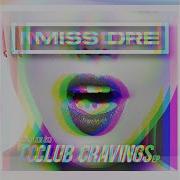 Miss Dre Club Cravings