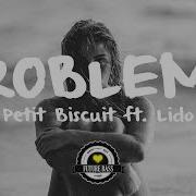 Petit Biscuit Problems Ft Lido Matt Remix