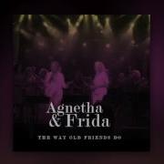 Agnetha Frida Abba The Way Old Friends Do Audio Live 2016