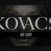 Kovacs My Love Official Lyric Video