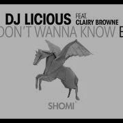 Dj Licious Ft Clairy Browne I Don T Wanna Know