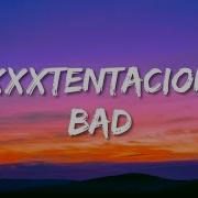 Xxxtentacion Bad Lyrics