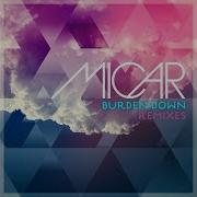 Micar Burden Down Martin Van Lectro Remix