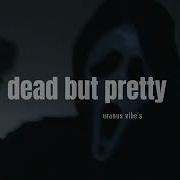 Dead But Pretty Slowed