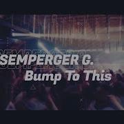 Semperger G Bump To This 2K24