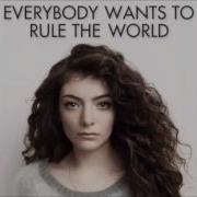 Lorde Everybody Wants To Rule The World Extended