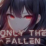 Nightcore Only The Fallen Lyrics Zeli