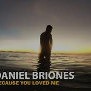 Because You Love Me Daniel Briones