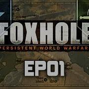 Foxhole Ep01 Joining The Fight