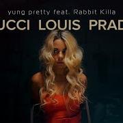 Yung Pretty Ft Rabbit Killa Gucci Louis Prada Speed Song