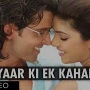 Pyaar Ki Ek Kahani Full Song Krrish Hrithik Roshan