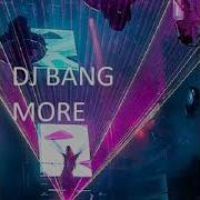 Dj Bang More