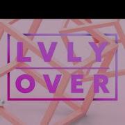 Over Lvly