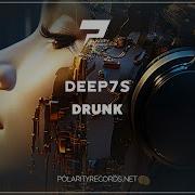 Deep7S Drunk Original Mix