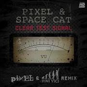 Pixel Space Cat Clear Test Signal Pixel Vini Vici Remix