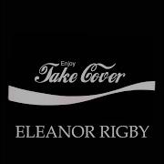 Take Cover Eleanor Rigby