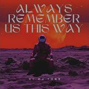 Always Remember You This Way Dj Tons