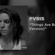 Pvris Things Are Better Remix