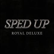 Royal Deluxe I T Dont Get Better Then This Sped Up