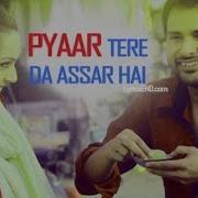 Pyaar Tere Da Assar