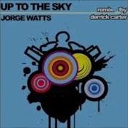 Jorge Watts Up To The Sky Dc Chi Hi Mix