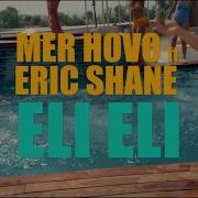 Merhovo Ft Erik Shane Eli Eli