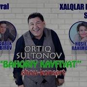 Ortiq Sultonov Bahoriy Kayfiyat Nomli Konsert Dasturi 2019