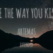 Artemas I Like The Way You Kiss Me Version Extended