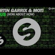 Martin Garrix Moti Virus How About Now