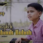 Tungkek Mambaok Rabah Cover Abay