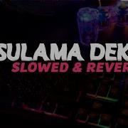 Dj Sulama Dekat Slow