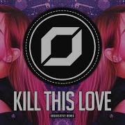 Kill This Love Blackpink Remix