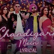 Chandigarh Mein Lyrics Good Newwz Badshah Harrdy Sandhu