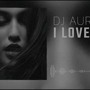 Dj Aurm I Love You