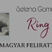 Selena Gomez Ring Magyar Felirattal